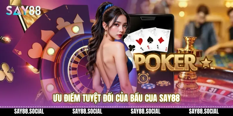 Ưu Điểm Tuyệt Đối Của Bầu Cua Say88